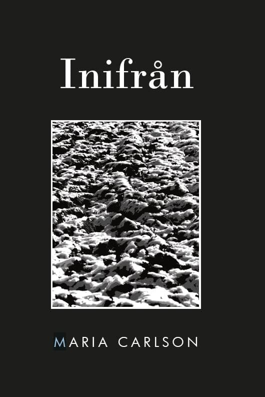 Maria Carlson : Inifrån