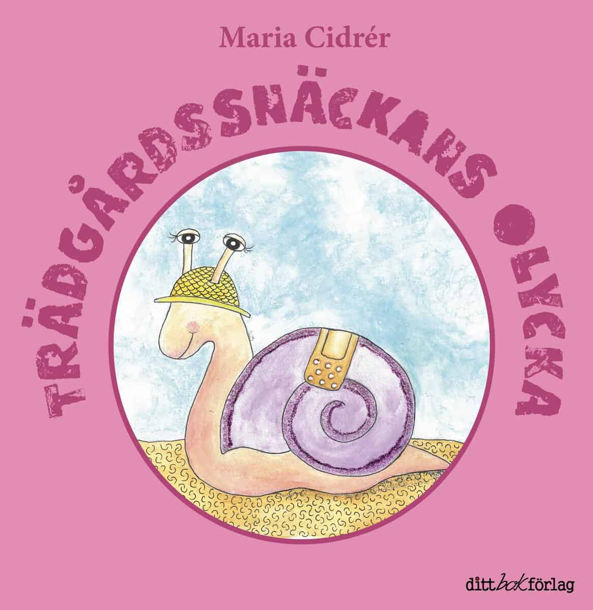 Maria Cidrér : Trädgårdssnäckans olycka