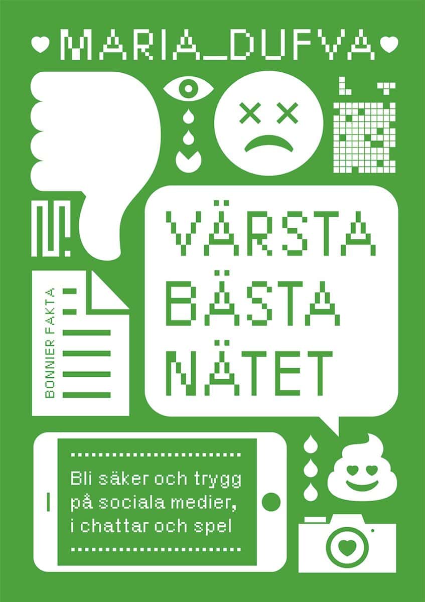 Maria Dufva : Värsta bästa nätet : bli säker och trygg på sociala medier, i chattar och spel