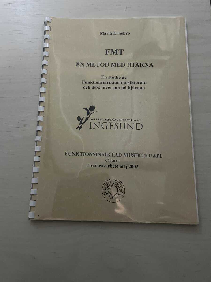 Maria Ernebro : FMT - en metod med hjärna - En studie av funktionsinriktad musikterapi och dess inverkan på hjärnan
