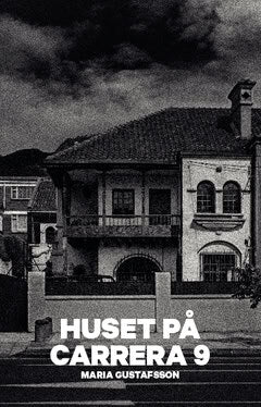 Maria Gustafsson : Huset på Carrera 9