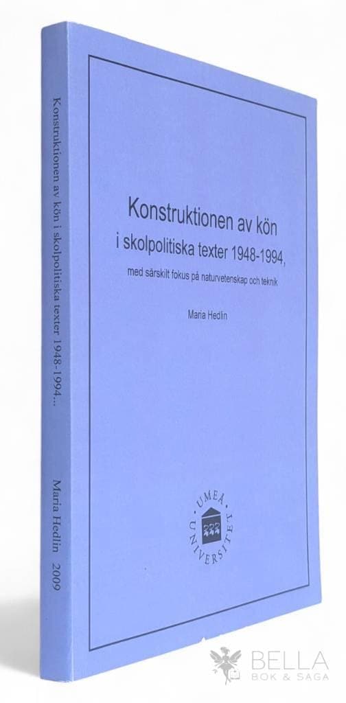 Maria Hedlin : Konstruktionen av kön i skolpolitiska texter 1948 - 1994, med särskilt fokus på naturvetenskap och teknik