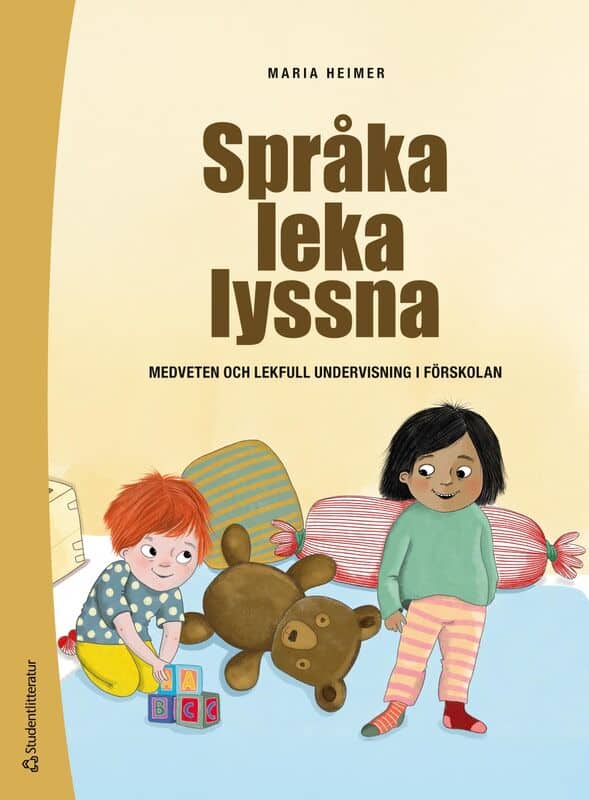 Maria Heimer : Språka leka lyssna : medveten och lekfull undervisning i förskolan