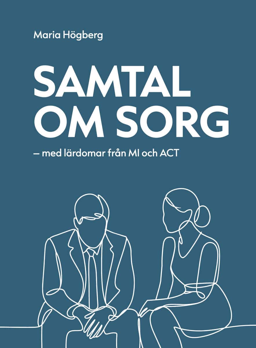 Maria Högberg : Samtal om sorg -med lärdomar från MI och ACT
