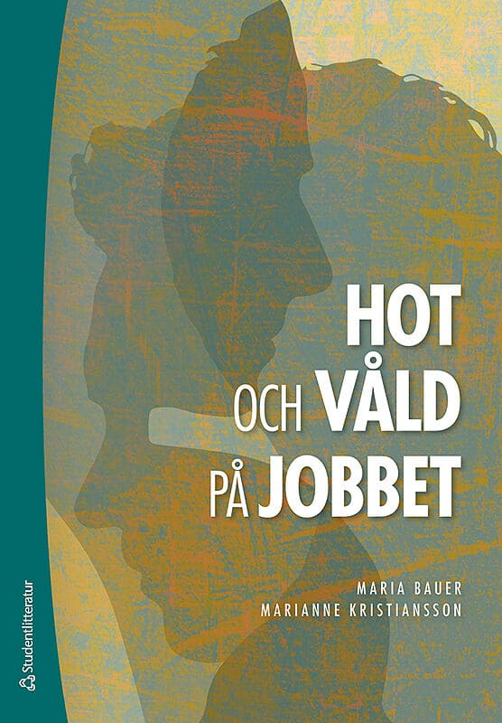 Bauer, Maria ; Kristiansson, Marianne : Hot och våld på jobbet