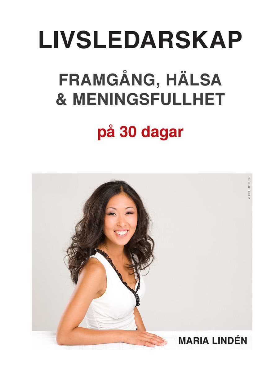 Maria Lindén : Livsledarskap : framgång, hälsa & meningsfullhet på 30 dagar