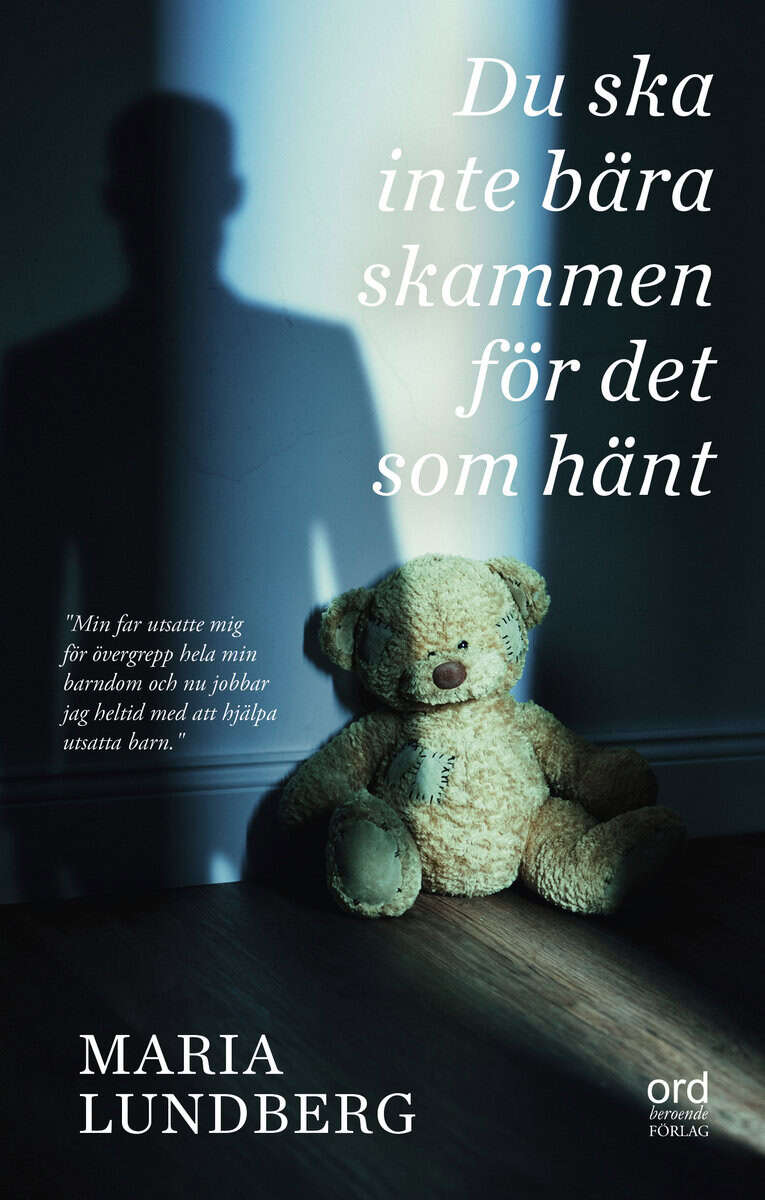 Maria Lundberg : Du ska inte bära skammen för det som hänt