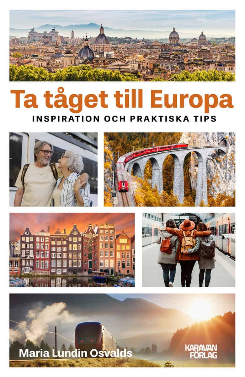 Maria Lundin Osvalds : Ta tåget till Europa : inspiration och praktiska tips