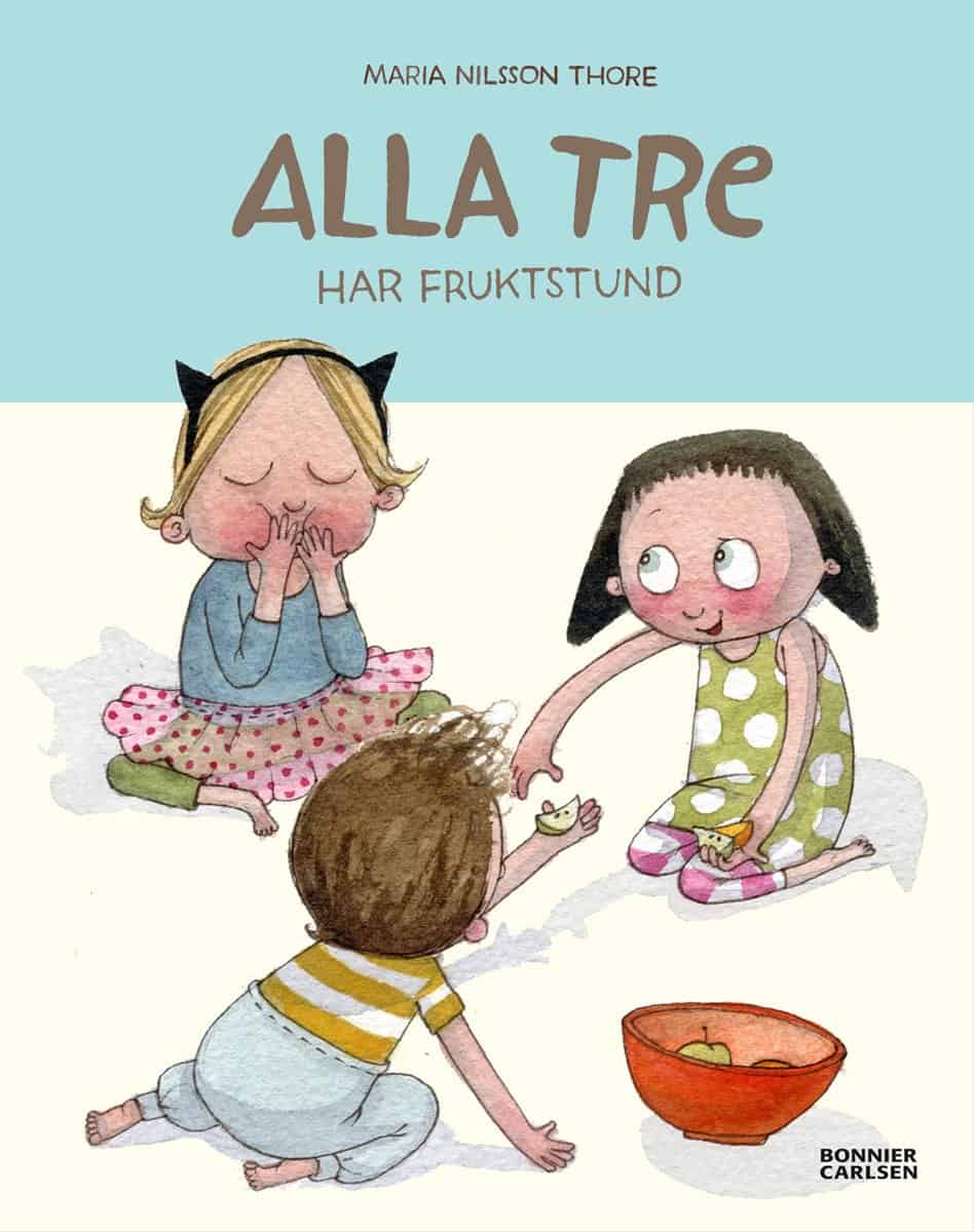 Maria Nilsson Thore : Alla tre har fruktstund