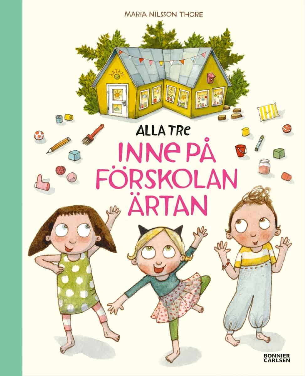 Maria Nilsson Thore : Alla tre inne på förskolan Ärtan