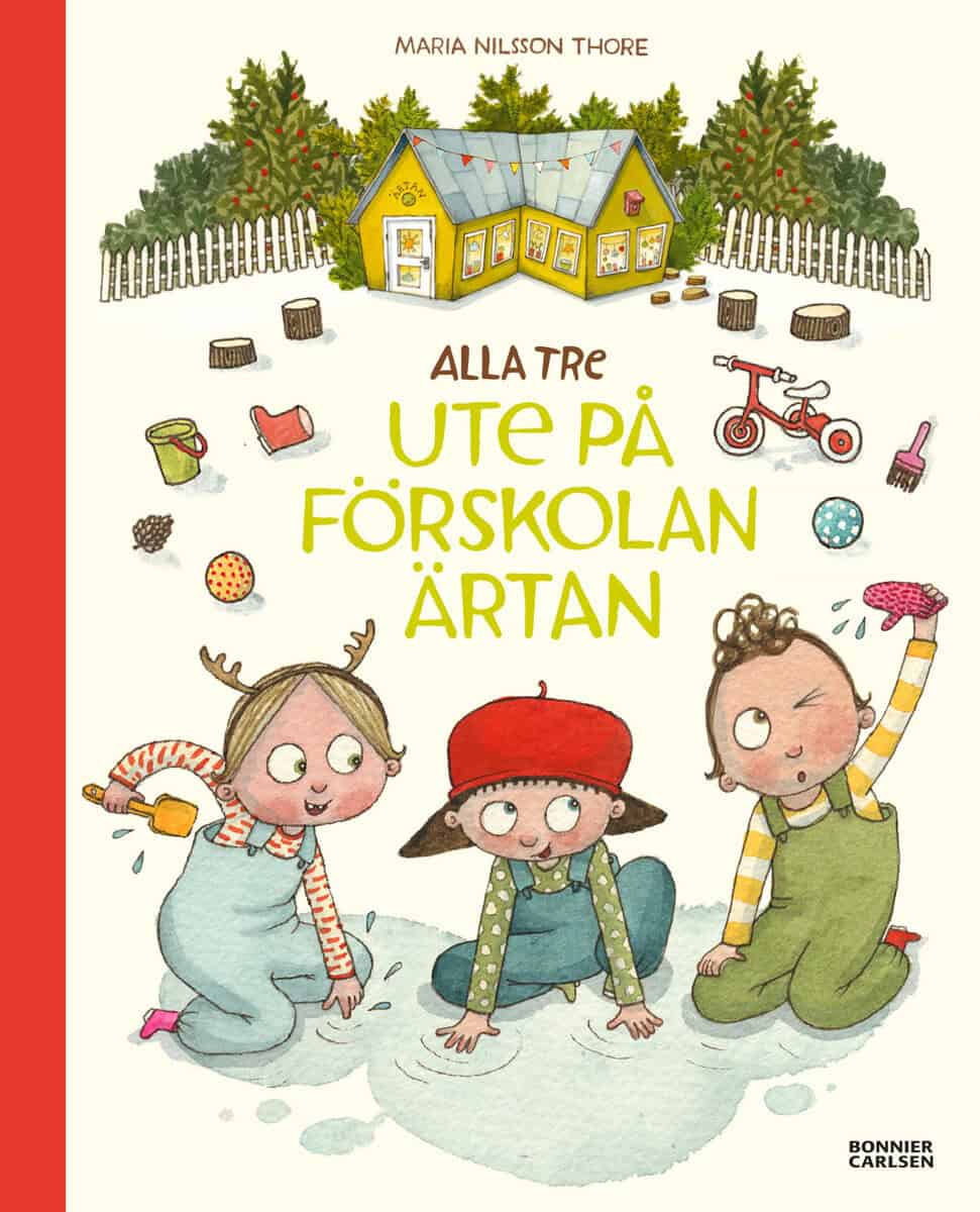 Maria Nilsson Thore : Alla tre ute på förskolan Ärtan