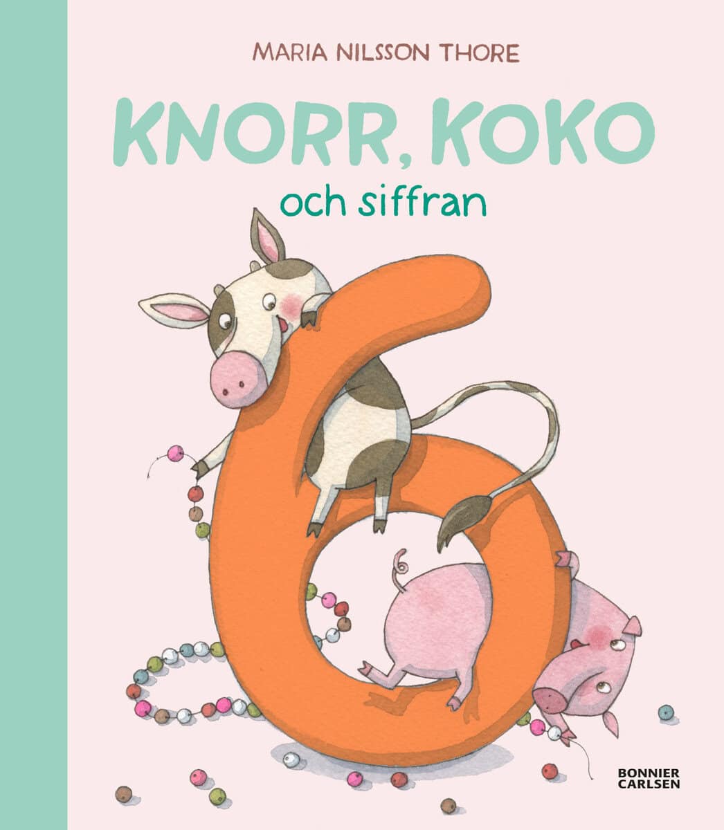 Maria Nilsson Thore : Knorr, Koko och siffran 6