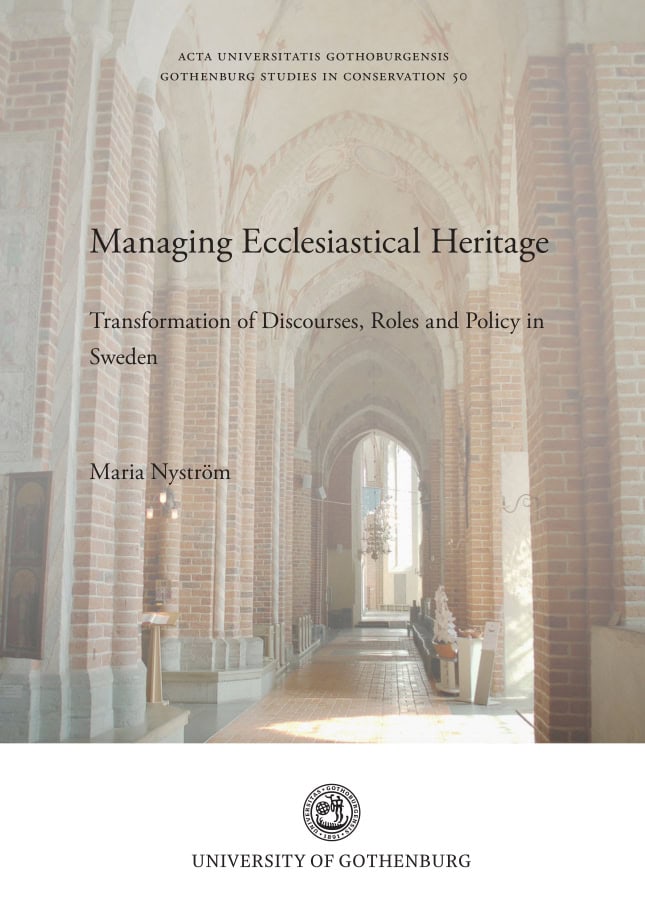 Maria Nyström : Managing ecclesiastical heritage : transformation of discourses, roles and policy in Sweden