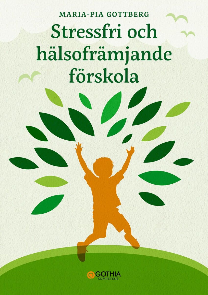 Maria-Pia Gottberg : Stressfri och hälsofrämjande förskola