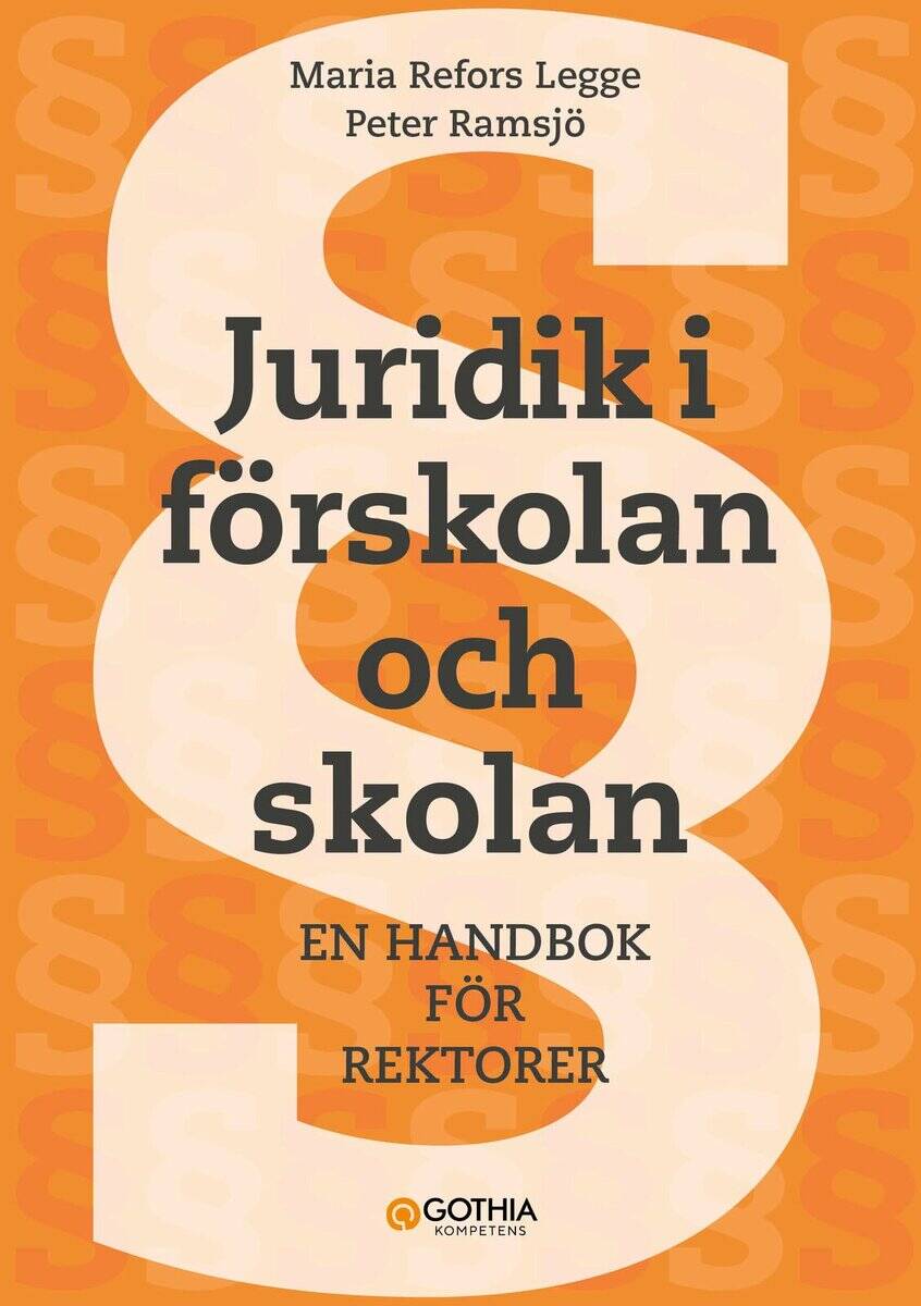 Refors Legge, Maria ; Ramsjö, Peter : Juridik i förskolan och skolan : en handbok för rektorer