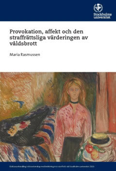 Maria Rasmussen : Provokation : affekt och den straffrättsliga värderingen av våldsbrott