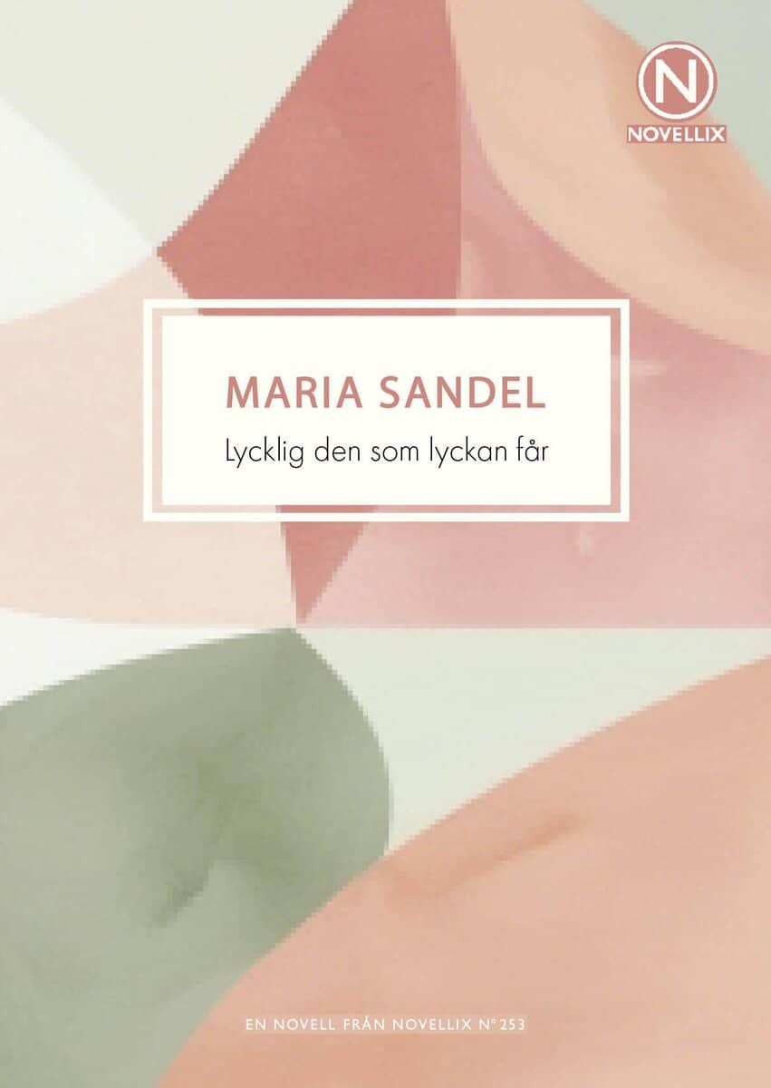 Maria Sandel : Lycklig den som lyckan får