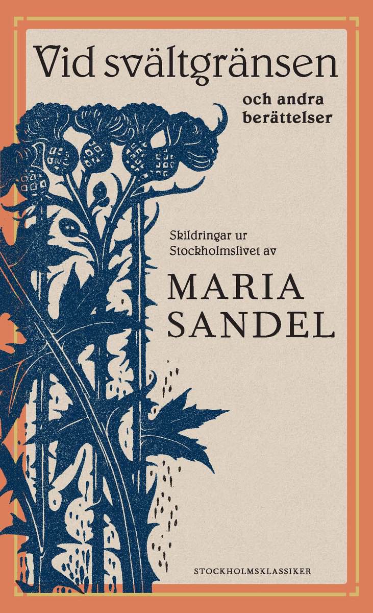Sandel, Maria | VID SVÄLTGRÄNSEN OCH ANDRA BERÄTTELSER : SKILDRINGAR UR STOCKHOLMSLIVET : skildringar ur Stockholmslivet