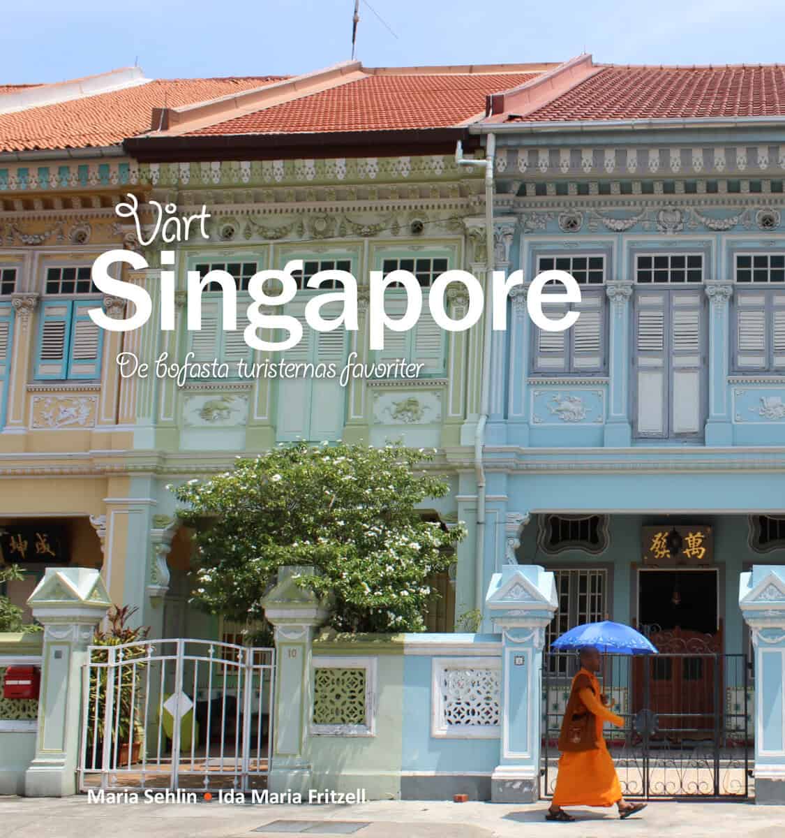 Maria Sehlin : Vårt Singapore: de bofasta turisternas favoriter