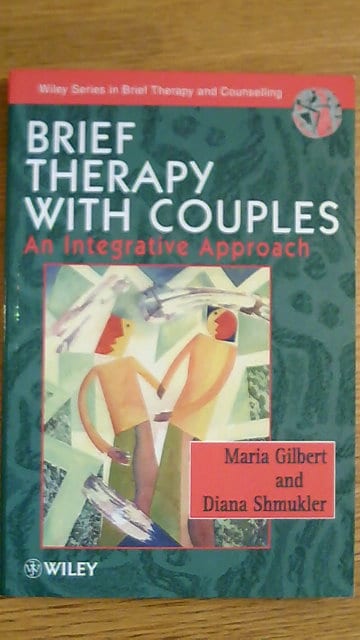 Gilbert, Maria  Shmukler, Diana : Brief Therapy with Couples An Integrative Approach