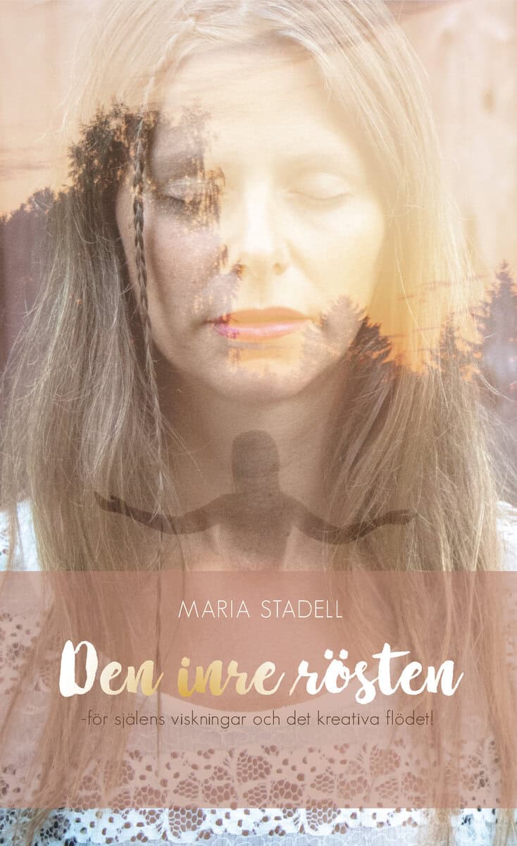 Maria Stadell : Den inre rösten : för själens viskningar och det kreativa flödet