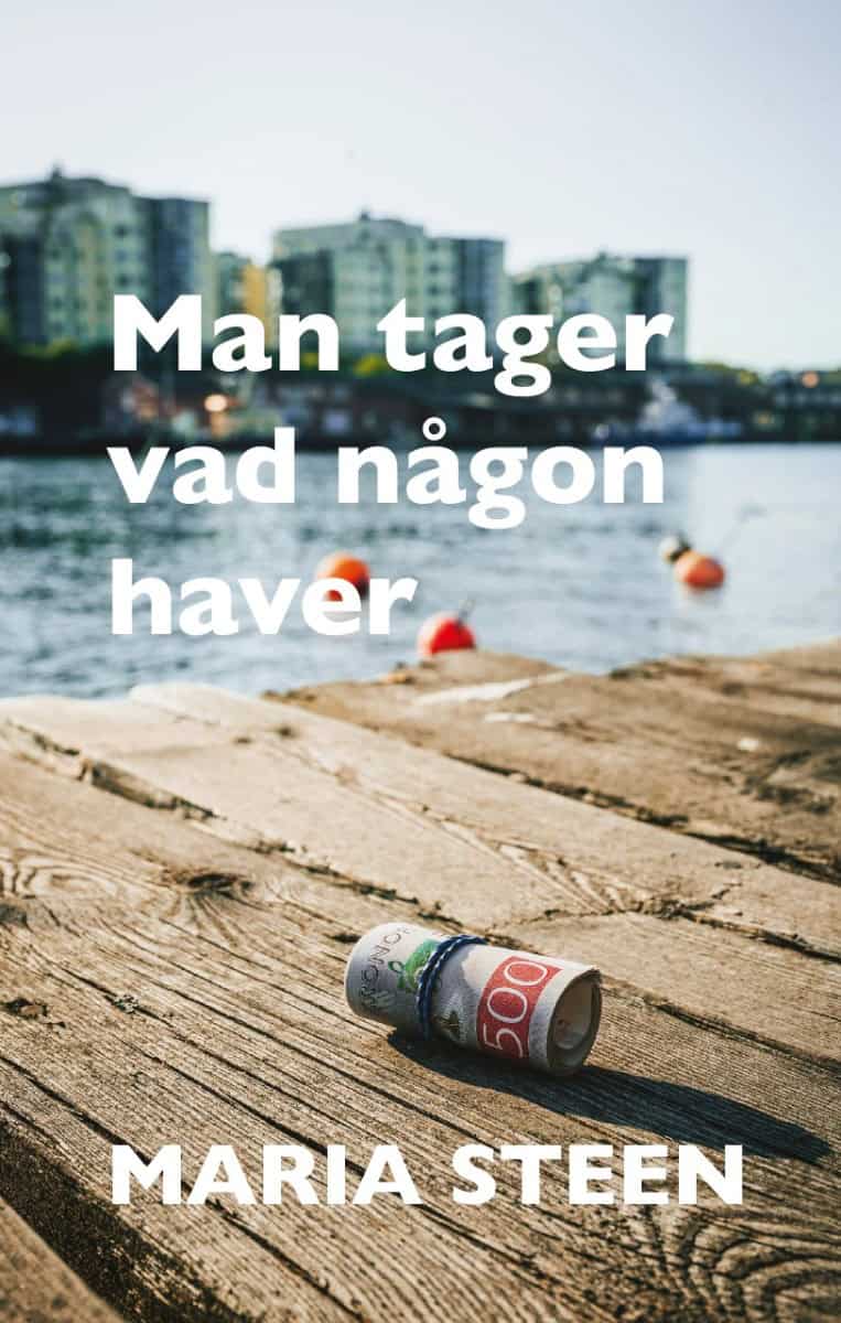 Maria Steen : Man tager vad någon haver