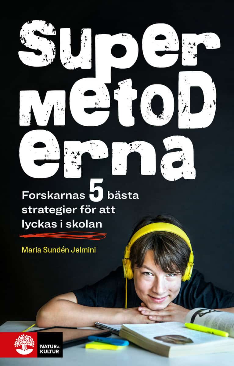 Maria Sundén Jelmini : Supermetoderna : forskarnas 5 bästa strategier för att lyckas i skolan