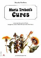 Maria Treben : Maria trebens cures - letters and accounts of cures through the herbal heal