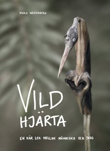 Maria Westerberg : Vildhjärta : en kär lek mellan människa och skog