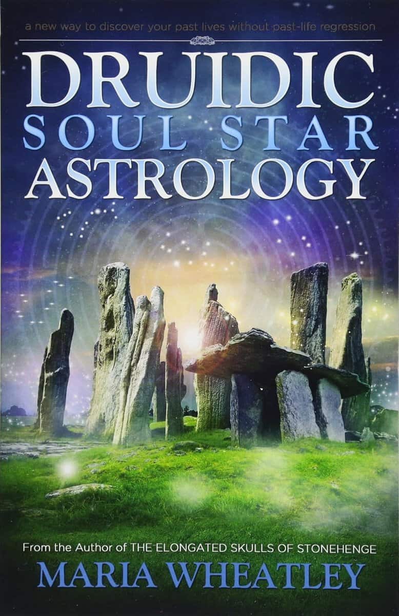 Maria Wheatley : Druidic soul star astrology - a new way to discover your past lives without
