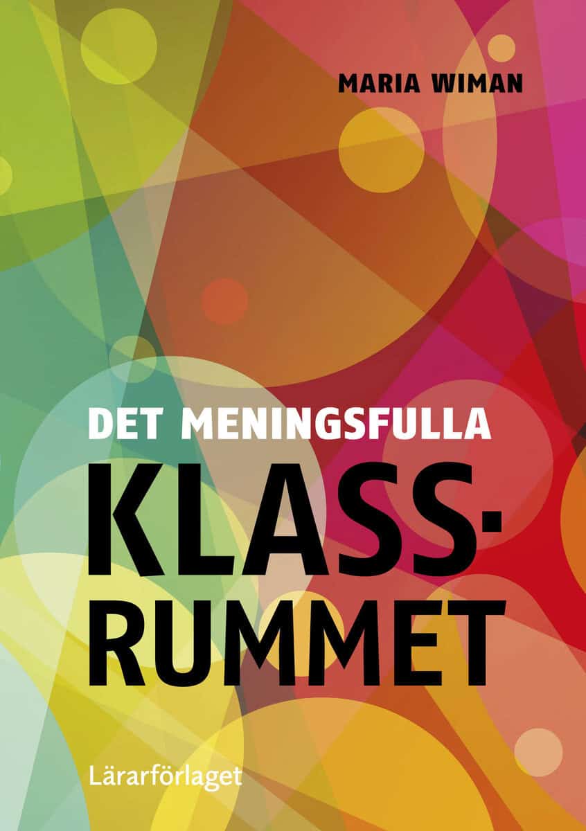 Maria Wiman : Det meningsfulla klassrummet