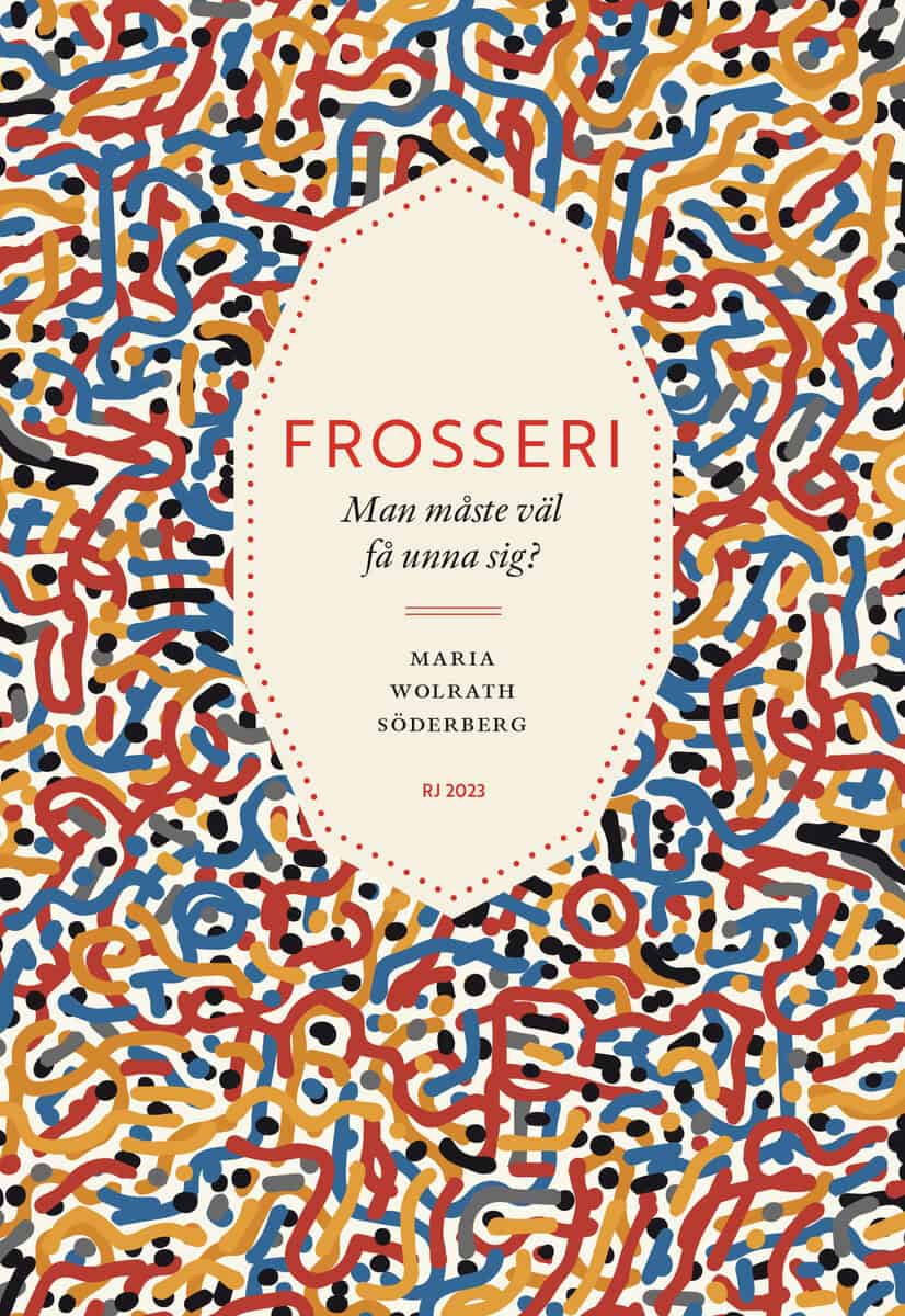 Maria Wolrath Söderberg : Frosseri