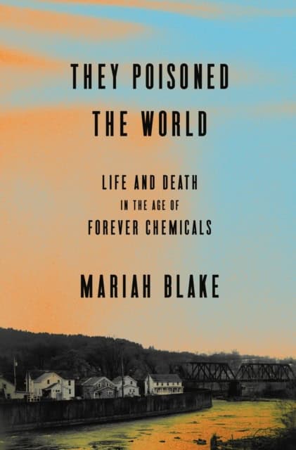 Mariah Blake : They Poisoned the World