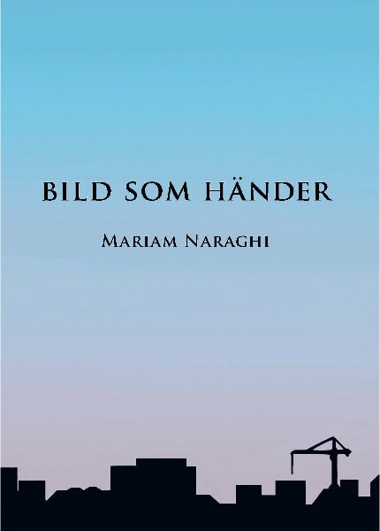 Mariam Naraghi : Bild som händer