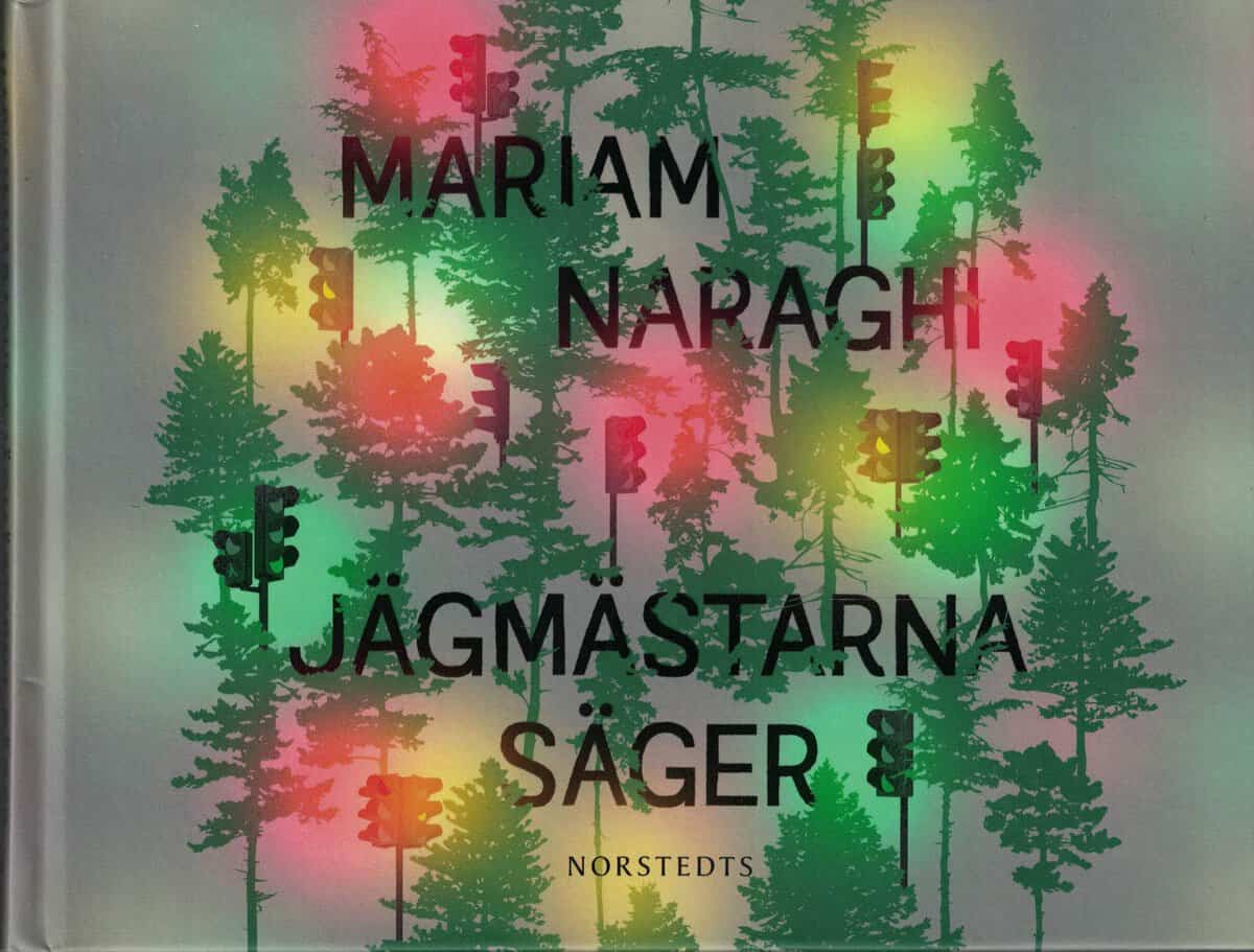 Mariam Naraghi : Jägmästarna säger