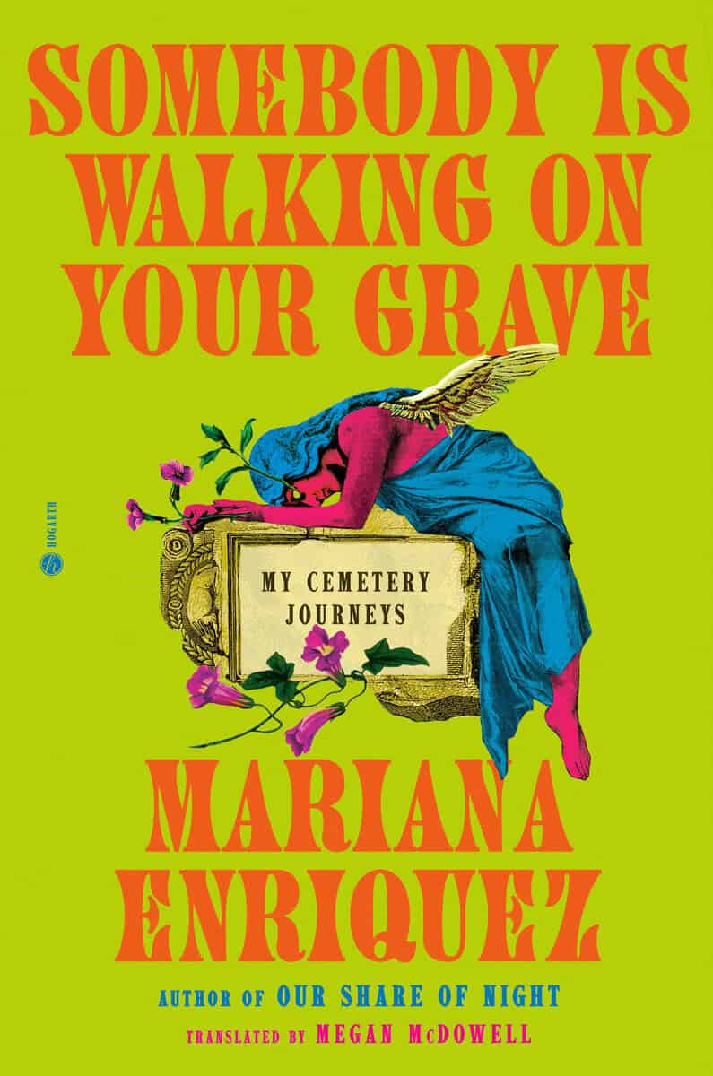 Mariana Enriquez : Somebody Is Walking on Your Grave