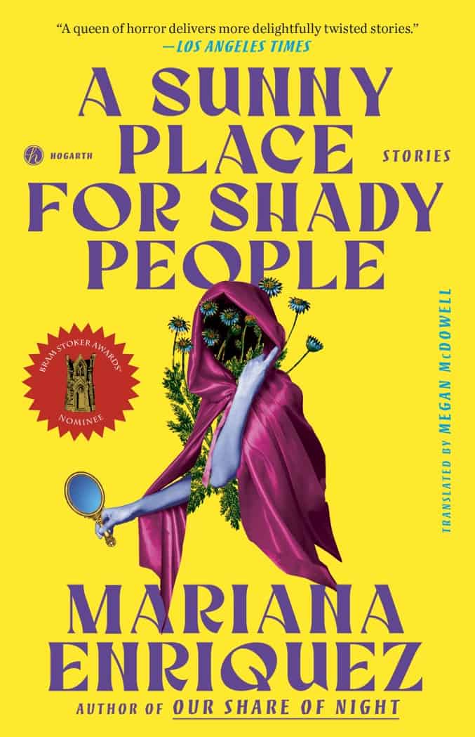 Mariana Enriquez; Translated by Megan McDowell : A Sunny Place for Shady People
