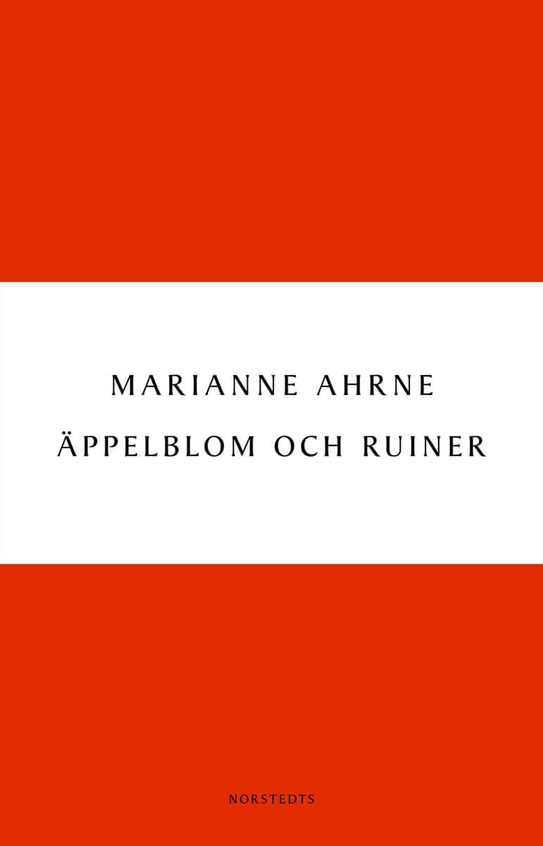 Marianne Ahrne : Äppelblom och ruiner