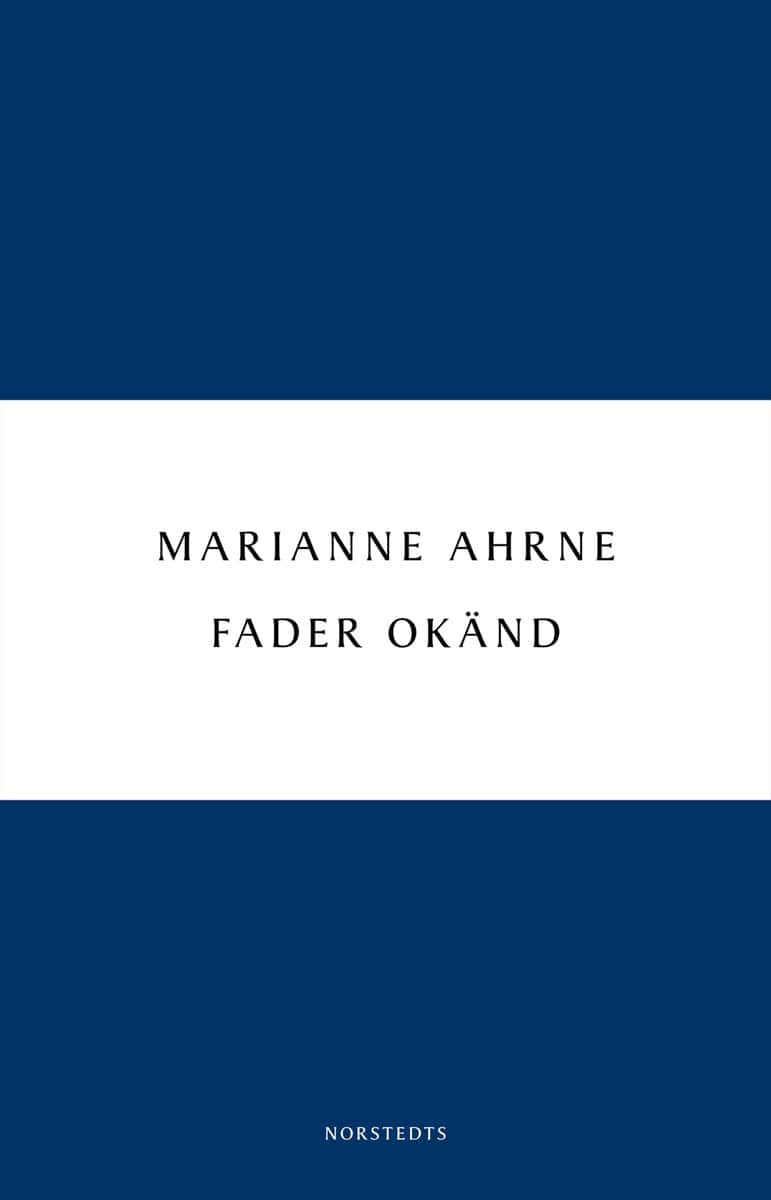 Marianne Ahrne : Fader okänd