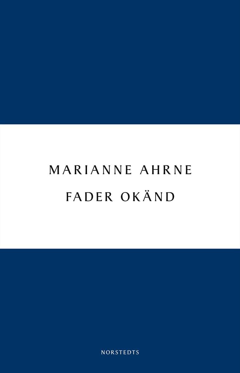 Marianne Ahrne : Fader okänd