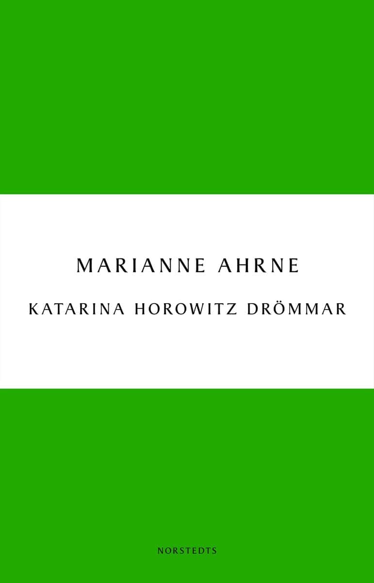 Marianne Ahrne : Katarina Horowitz drömmar