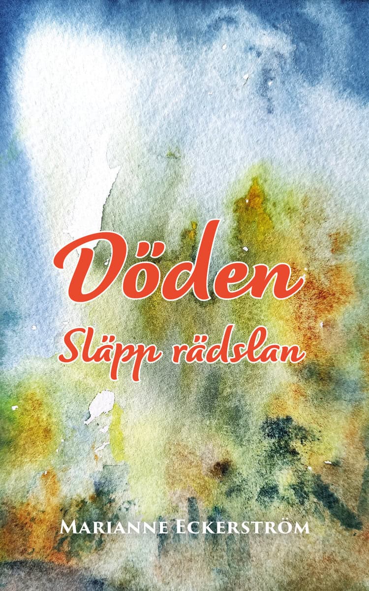 Marianne Eckerström : Döden : släpp rädslan