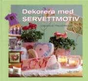 Marianne Frederiksen : Dekorera med servettmotiv