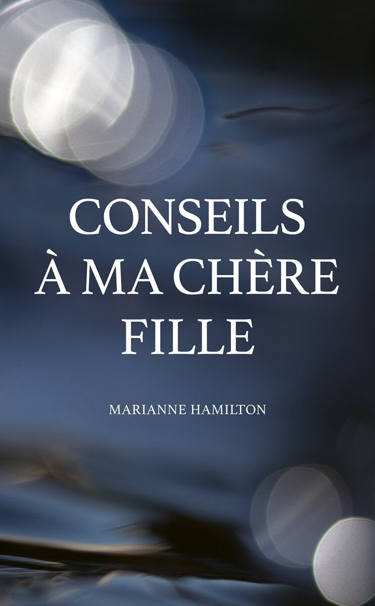 Marianne Hamilton : Conseils à ma chère fille