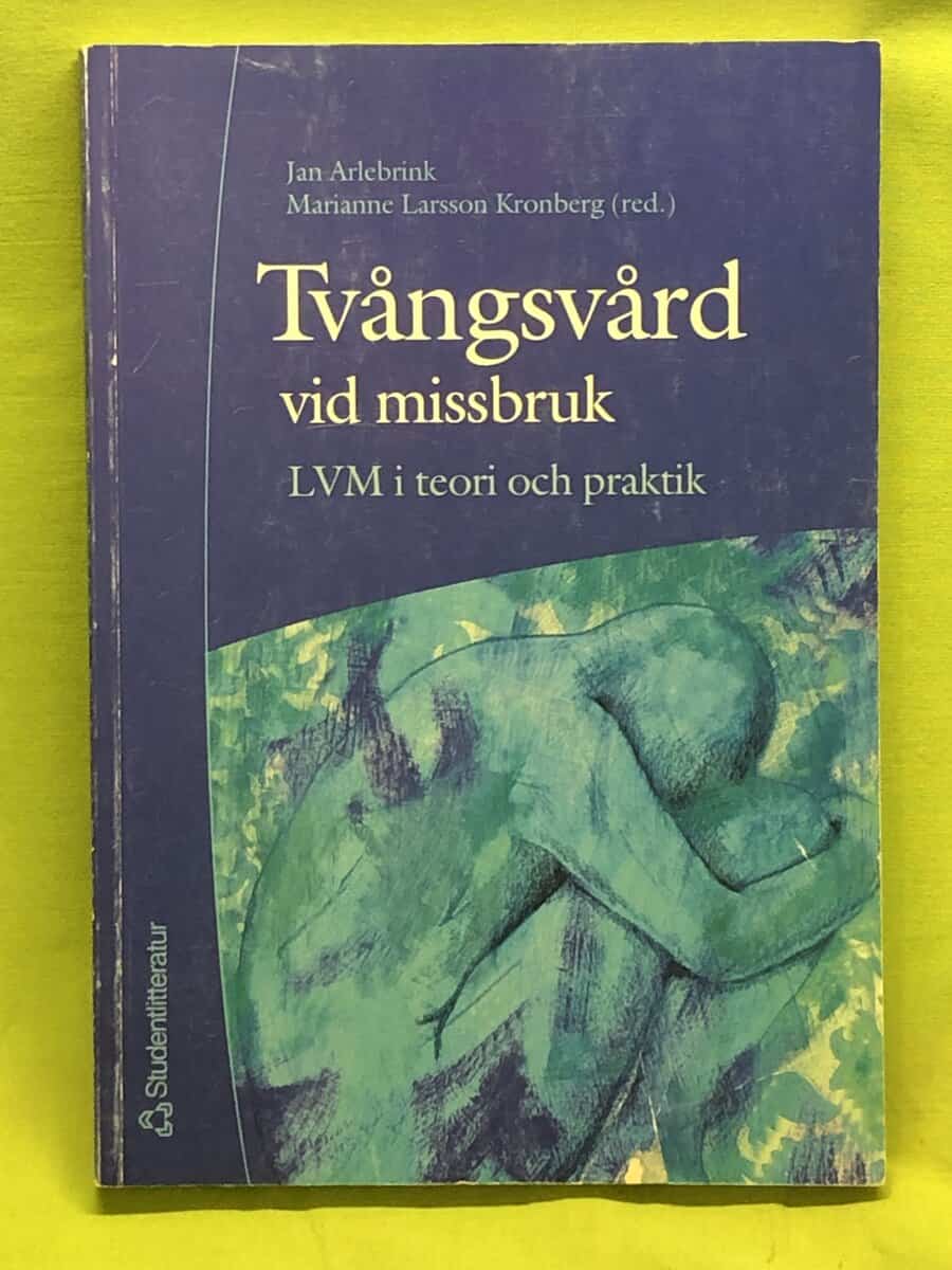 Marianne Larsson Kronberg Jan Arlebrink : Tvångsvård vid missbruk