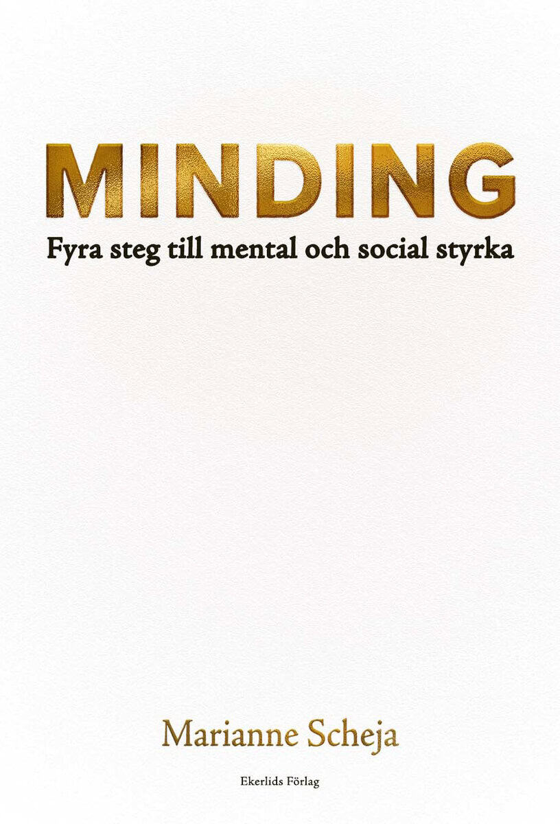 Marianne Scheja : Minding : fyra steg till mental och social styrka