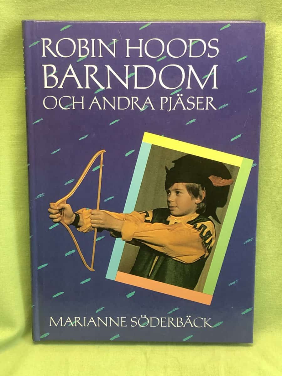 Marianne Söderbäck : Robin Hoods barndom och andra pjäser
