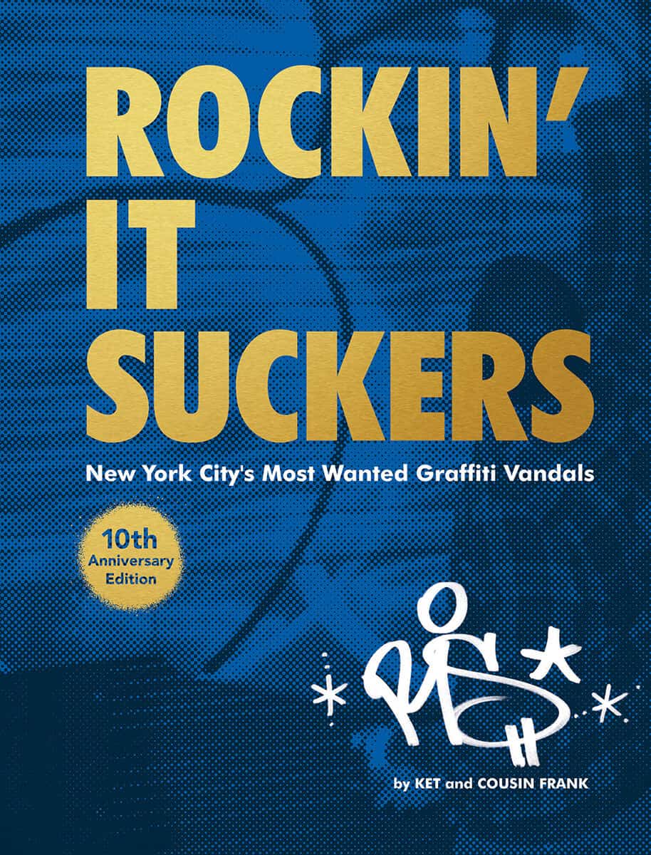 Maridueña, Alain KET ; Frank, Cousin : Rockin' it Suckers: New York City's Most Wanted Graffiti Vandals