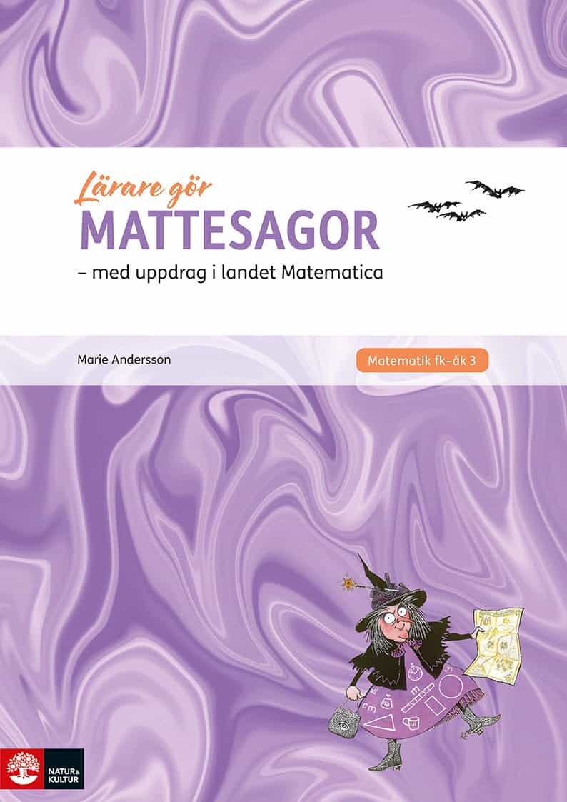 Marie Andersson : Lärare Gör Mattesagor : med elevuppdrag i landet Matematica