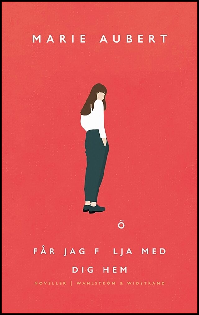 Marie Aubert : Får jag följa med dig hem